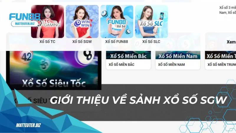 Xổ Số SGW: Nơi mọi giấc mơ giàu có trở thành hiện thực 1 Giới thiệu về sảnh Xổ Số SGW