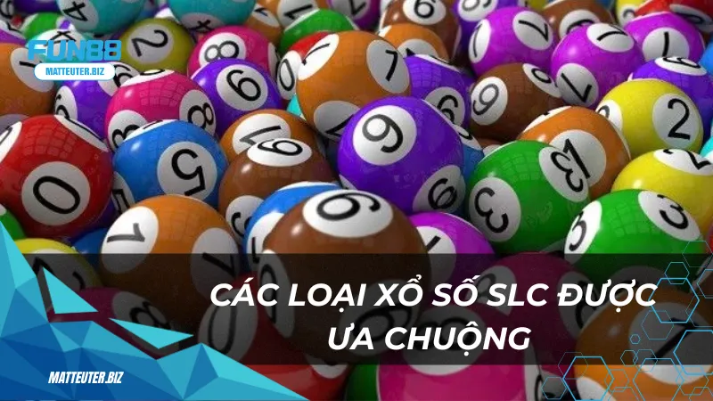 Xổ Số SLC - Nơi khởi đầu cho những giấc mơ trúng lớn 2 Các loại xổ số SLC được ưa chuộng