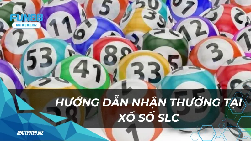 Xổ Số SLC - Nơi khởi đầu cho những giấc mơ trúng lớn 3 Hướng dẫn nhận thưởng khi chơi sảnh xổ số SLC