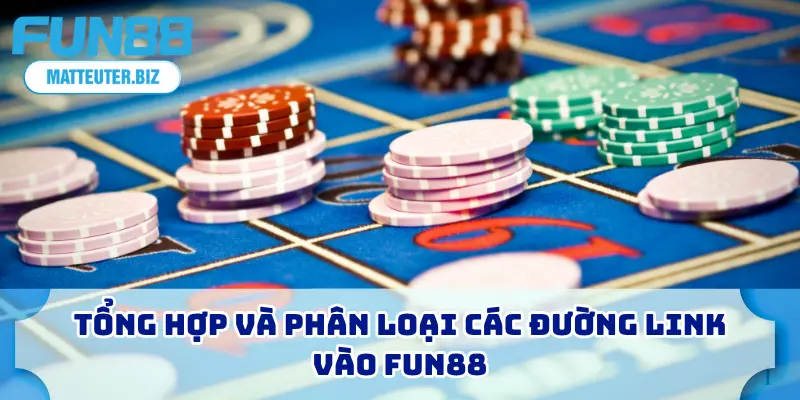 Cập Nhật Link Vào FUN88 2026 - Truy Cập Nhanh, Không Bị Chặn 1 Tổng hợp và phân loại các đường link vào FUN88